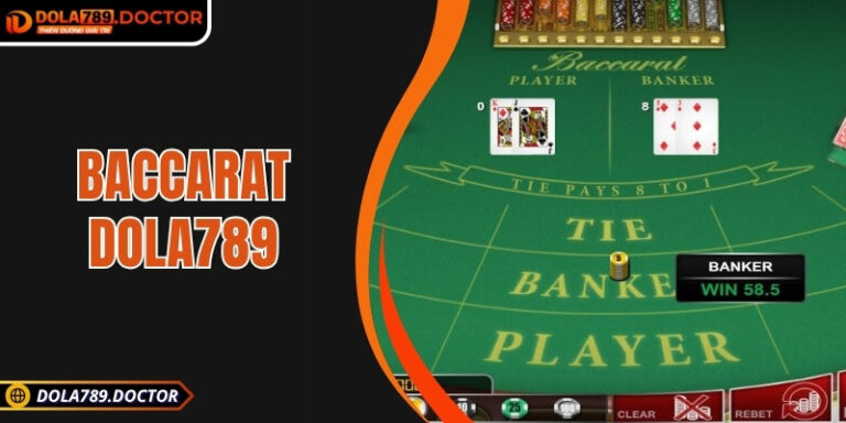 Baccarat DOLA789 – Trải nghiệm cá cược hấp dẫn bậc nhất