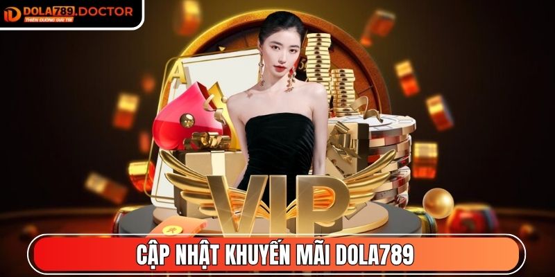 Cập nhật khuyến mãi DOLA789 mới nhất tháng 10/2025