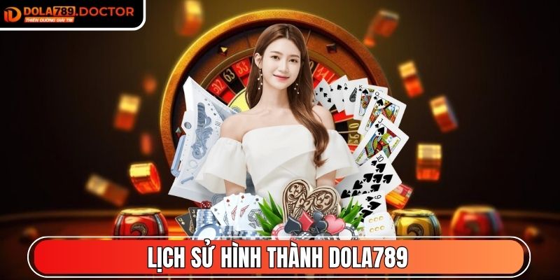 Lịch sử hình thành DOLA789