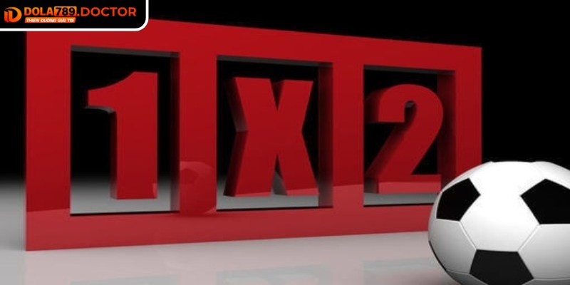 Giới thiệu sơ lược về Kèo 1x2 DOLA789