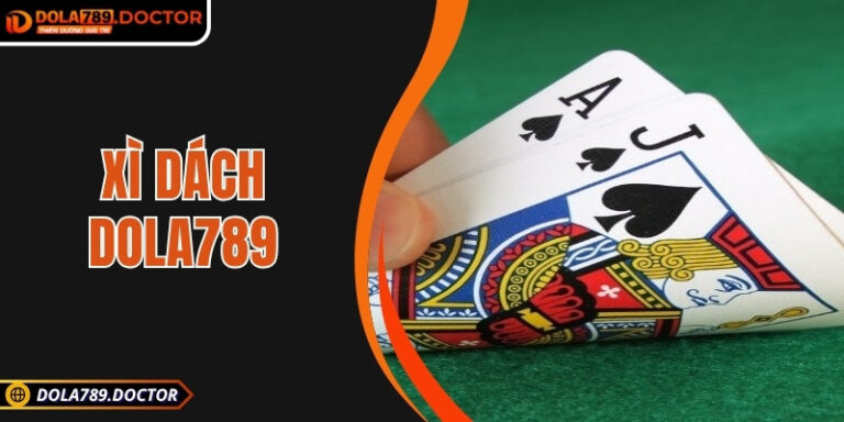 Xì dách DOLA789 – Đỉnh cao chiến lược và cảm giác hồi hộp