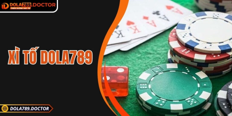 Xì tố DOLA789 – Trải nghiệm tư duy và may rủi hấp dẫn