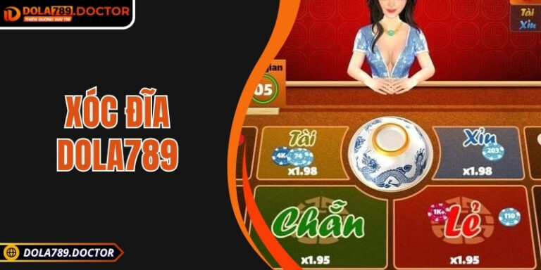 Xóc Đĩa DOLA789 – Trải nghiệm may rủi trực tuyến hấp dẫn